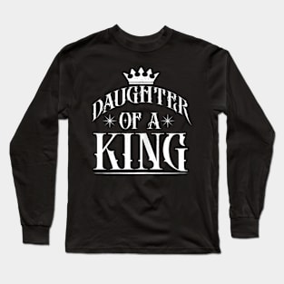 Daughter Of A King  Stepdaughter Granddaughter  Father Long Sleeve T-Shirt